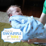 Great tutorial on how to swaddle your baby and protect their neck.