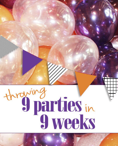 Throwing 9 parties in 9 weeks!!! That is crazy but sure would be a lot of fun!!!