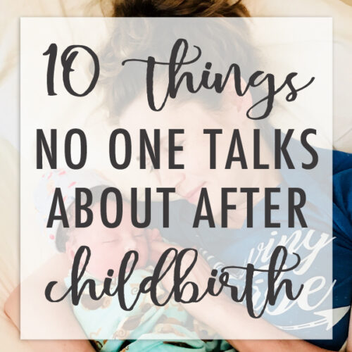 10 Things No One Tells You About After Giving Birth
