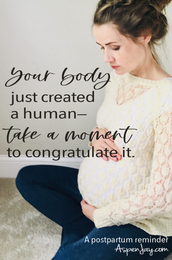 A Little Reminder for New Moms: Your Body Just Created a Human