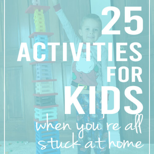 25 Fun Activities for Kids who are Stuck at Home