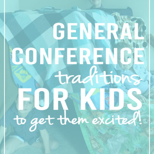 Simple and fun General Conference traditions to get your kids excited!
