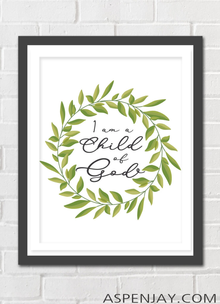 Lovely FREE "I am a Child of God" printable to display in your home or at your next church activity to remind everyone of who they are.