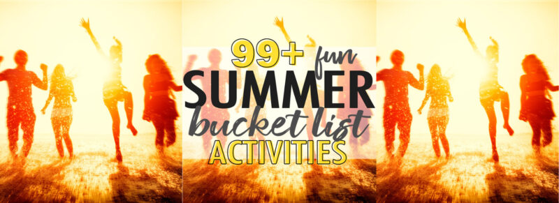 99+ awesome ideas for a summer bucket list! Free printable included